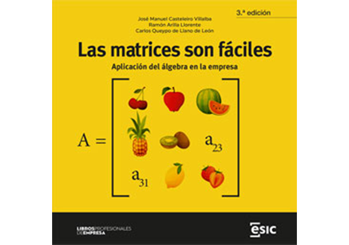 foto noticia Editorial ESIC: LAS MATRICES SON FÁCILES.
Autores: José Manuel Casteleiro Villalba, Ramón Arilla Llorente, Carlos Queypo de Llano de León